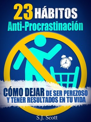 cover image of 23 Hábitos Anti-Procrastinación Cómo Dejar De Ser Perezoso Y Tener Resultados En Tu Vida